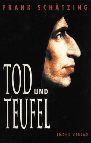 Tod und Teufel. by Frank Schätzing, Frank Schätzing