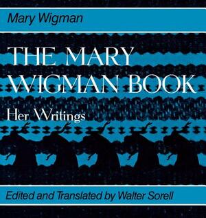 The Mary Wigman Book: Her Writings by Mary Wigman