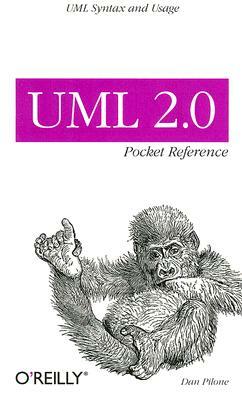 UML 2.0 Pocket Reference: UML Syntax and Usage by Dan Pilone