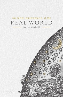 The Non-Existence of the Real World by Jan Westerhoff