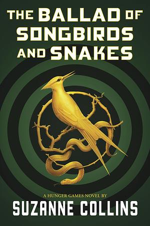 The Hunger Games 0: The Ballard of Songbirds and Snakes by Suzanne Collins