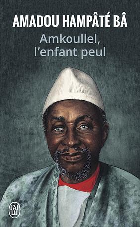 Amkoullel, l'enfant Peul by Amadou Hampâté Bâ