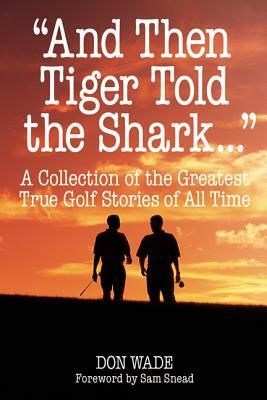 And Then Tiger Told the Shark by Don Wade