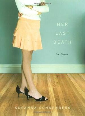 Her Last Death by Susanna Sonnenberg