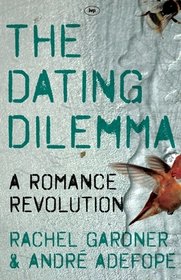 The Dating Dilemma: A Romance Revolution by Rachel Gardner