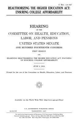 Reauthorizing the Higher Education Act: ensuring college affordability by Committee on Health, United States Senate, United States Congress