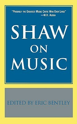 Shaw on Music by George Bernard Shaw, Eric Bentley