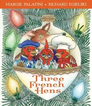 Three French Hens: A Holiday Tale by Margie Palatini, Richard Egielski