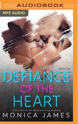 Defiance of the Heart by Monica James