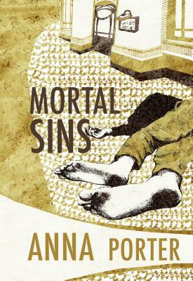 Mortal Sins: Judith Hayes #2 by Anna Porter