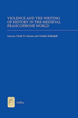 Violence and the Writing of History in the Medieval Francophone World by 