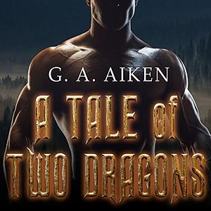 A Tale of Two Dragons by G.A. Aiken