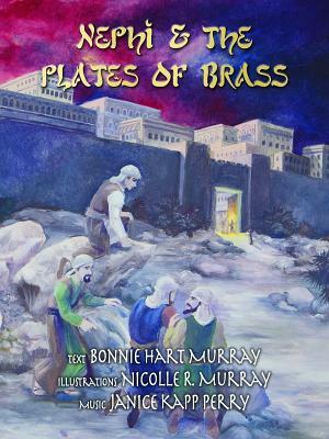 Nephi & the Plates of Brass by Bonnie Murray