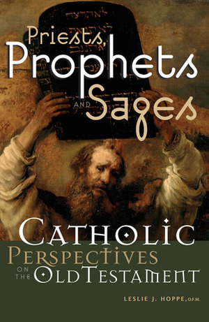 Priests, Prophets and Sages: Catholic Perspectives on the Old Testament by Leslie J. Hoppe