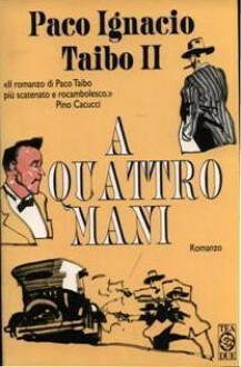 A quattro mani by Paco Ignacio Taibo II