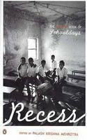 Recess: The Penguin Book Of Schooldays by Palash Krishna Mehrotra