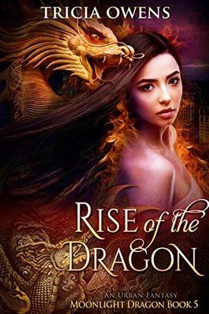 Rise of the Dragon by Tricia Owens