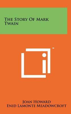 The Story of Mark Twain by Joan Howard, Enid LaMonte Meadowcroft, Donald Mackay