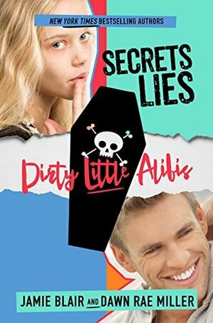Secrets Lies Dirty Little Alibis by Dawn Rae Miller, Jamie Blair