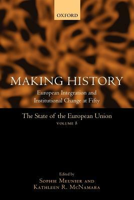 Making History: European Integration and Institutional Change at Fifty by 