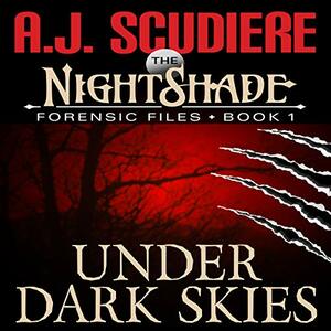 NightShade Forensic FBI Files: Under Dark Skies by A.J. Scudiere