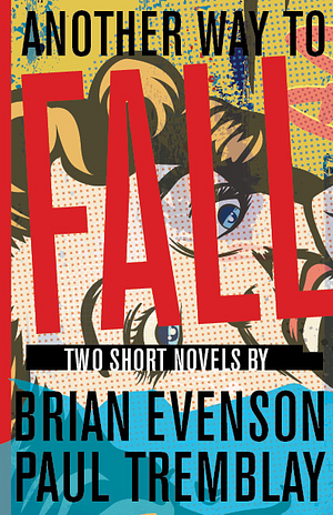 Another Way to Fall: Two Short Novels by Brian Evenson