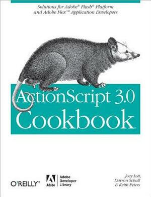 ActionScript 3.0 Cookbook: Solutions for Flash Platform and Flex Application Developers by Keith Peters, Darron Schall, Joey Lott