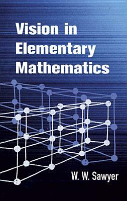 Vision in Elementary Mathematics by W. W. Sawyer