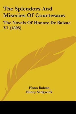 The Splendors And Miseries Of Courtesans V1 (1895) by Ellery Sedgwick, Honoré de Balzac