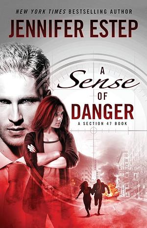 A Sense of Danger: A Section 47 book by Jennifer Estep, Jennifer Estep