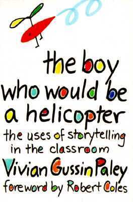 The Boy Who Would Be a Helicopter by Vivian Gussin Paley