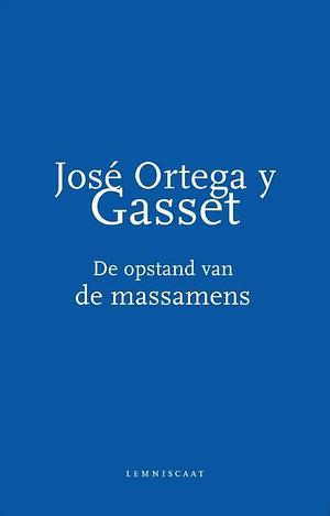 De opstand van de massamens by José Ortega y Gasset