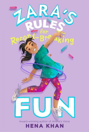 Zara's Rules for Record-Breaking Fun by Hena Khan