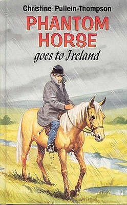 Phantom Horse Goes to Ireland by Christine Pullein-Thompson