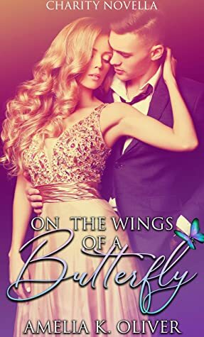 On the wings of a butterfly: Cancer research fundraising novella by Dream covers by K and L, Amelia K. Oliver, Eileen Troemel