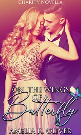 On the wings of a butterfly: Cancer research fundraising novella by Dream covers by K and L, Eileen Troemel, Amelia K. Oliver