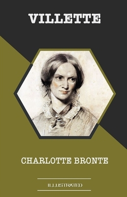 Villette Illustrated by Charlotte Brontë