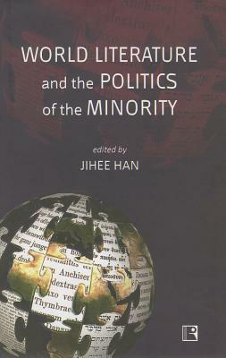 World Literature and the Politics of the Minority by 