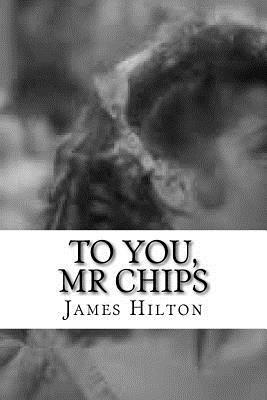 To You, Mr Chips by James Hilton