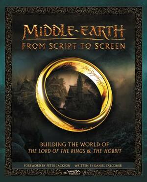 Middle-Earth from Script to Screen: Building the World of the Lord of the Rings and the Hobbit by K. M. Rice, Daniel Falconer