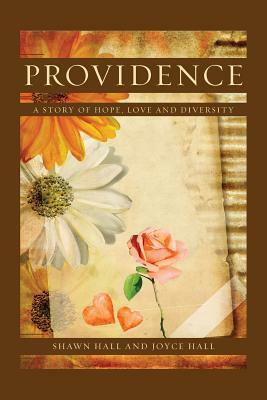 Providence: A Story of Hope, Love and Diversity by Joyce Hall, Shawn Hall
