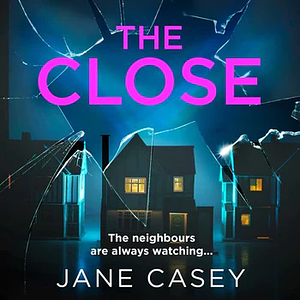 The Close by Jane Casey