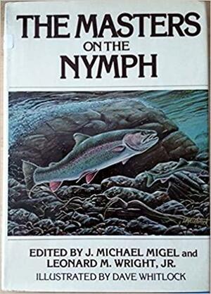 The Masters on the Nymph by J. Michael Migel