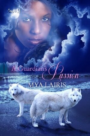 A Guardian's Passion by Mya Lairis