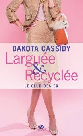 Larguée et recyclée by Dakota Cassidy