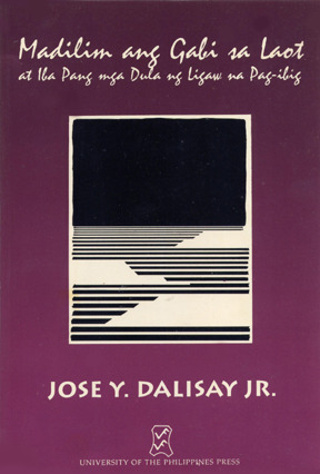 Madilim Ang Gabi Sa Laot, at Iba Pang MGA Dula Ng Ligaw Na Pag-Ibig by José Y. Dalisay Jr.