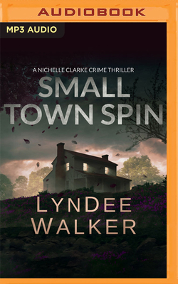 Small Town Spin: A Nichelle Clarke Crime Thriller by LynDee Walker