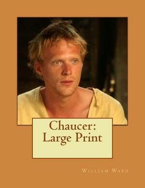 Chaucer: Large Print by William Ward