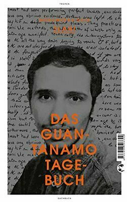 Die Guantanamo-Tagebücher by Mohamedou Ould Slahi