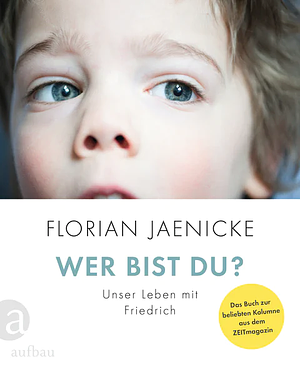 Wer bist du?: unser Leben mit Friedrich by Florian Jaenicke